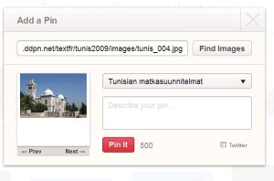 Tässä vaiheessa voi valita mihin Boardiin lisää kuvan ja minkä kuvatekstin kirjoittaa. Pinterestin käyttäjät voisivat kirjoittaa täsmällisemmin mistä kuvissa on kyse, eikä kirjoittaa jonkun rakennuksen kohdalla pelkästään "Tunisia". 